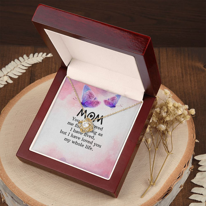 To My Mom | I have loved you my whole life - Love Knot Necklace