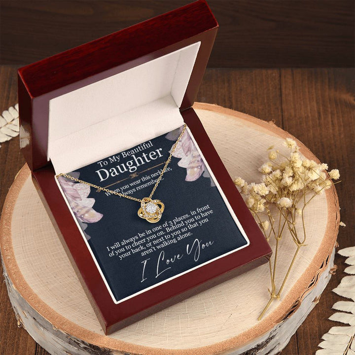 To My Beautiful Daughter | You aren't walking alone, I love you - Love Knot Necklace