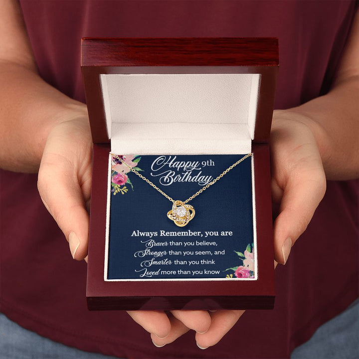 Happy 9th Birthday | Always Remember, You are Braver, Stronger, Smarter, Loved - Love Knot Necklace