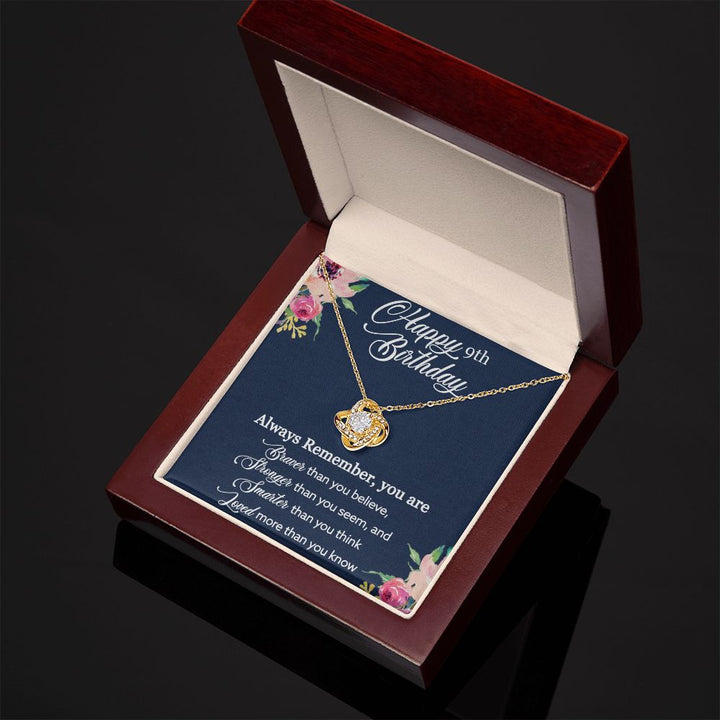 Happy 9th Birthday | Always Remember, You are Braver, Stronger, Smarter, Loved - Love Knot Necklace