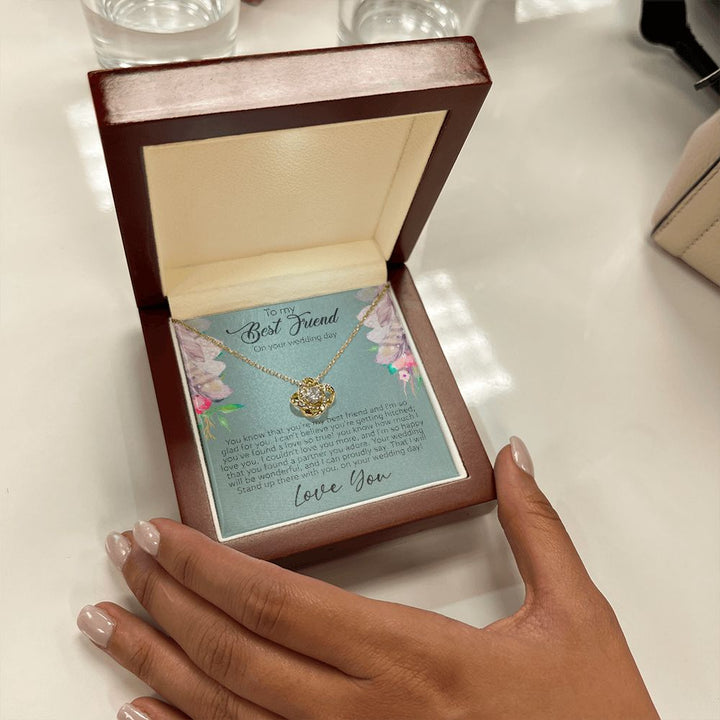 To My Best Friend on your wedding day | You've found a love so true - Love Knot Necklace