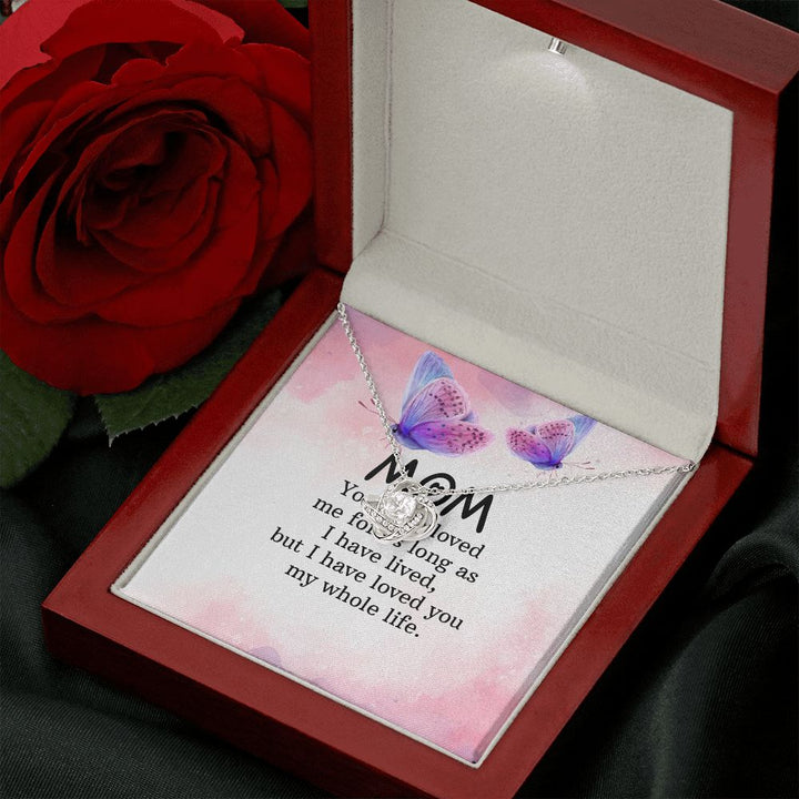 To My Mom | I have loved you my whole life - Love Knot Necklace