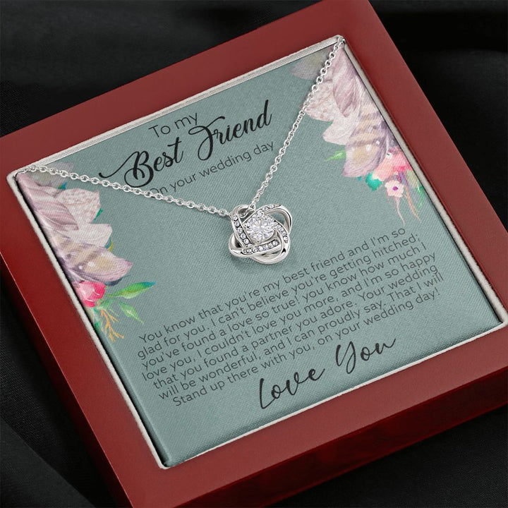 To My Best Friend on your wedding day | You've found a love so true - Love Knot Necklace