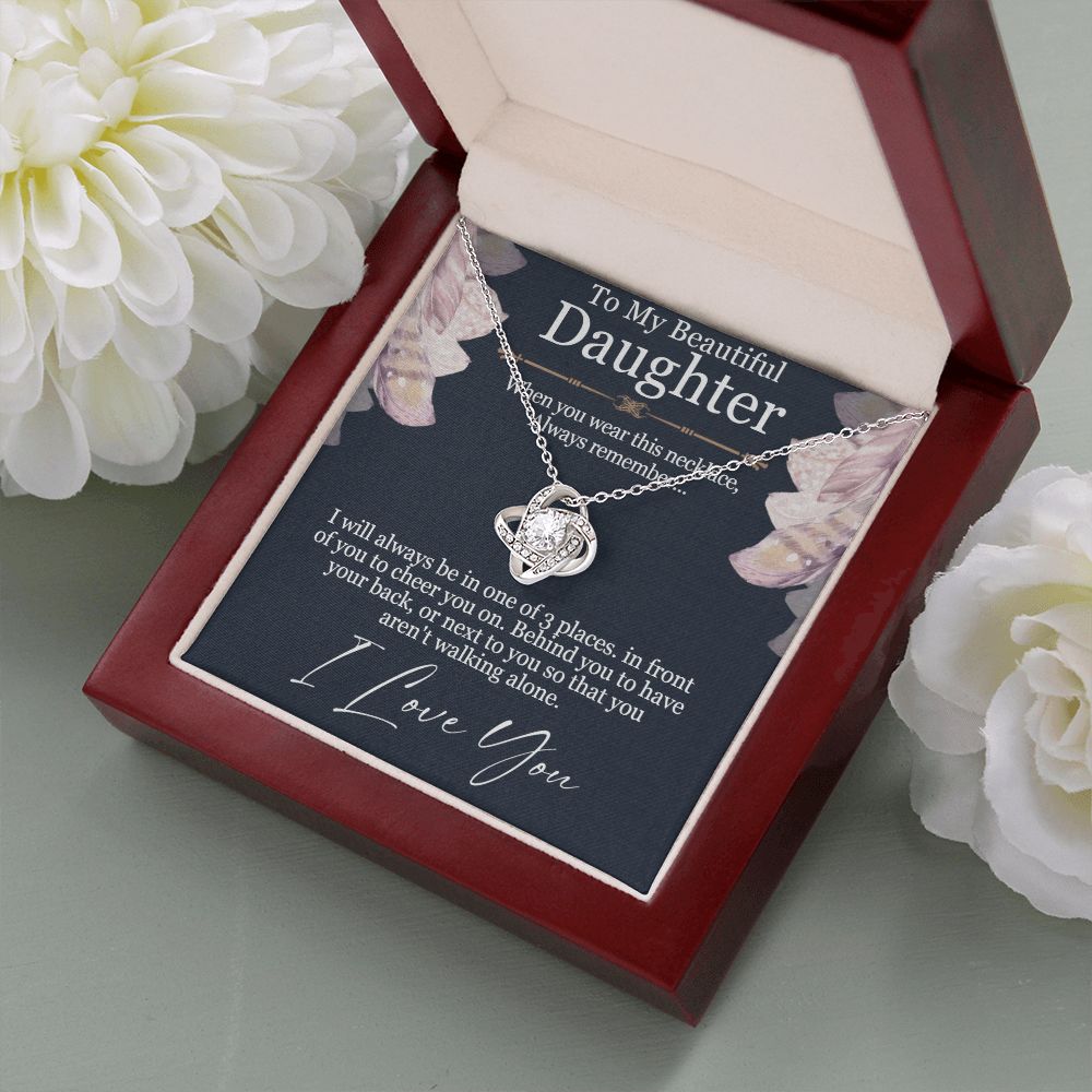 To My Beautiful Daughter | You aren't walking alone, I love you - Love Knot Necklace
