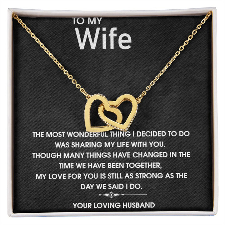 To My Wife | My Love for you is still as strong as the day we said I do - Interlocking Hearts Necklace