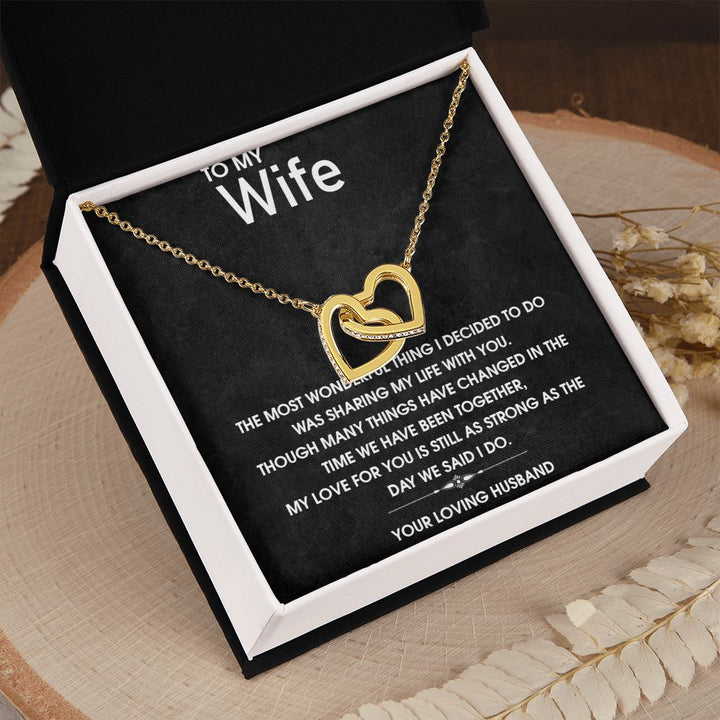 To My Wife | My Love for you is still as strong as the day we said I do - Interlocking Hearts Necklace