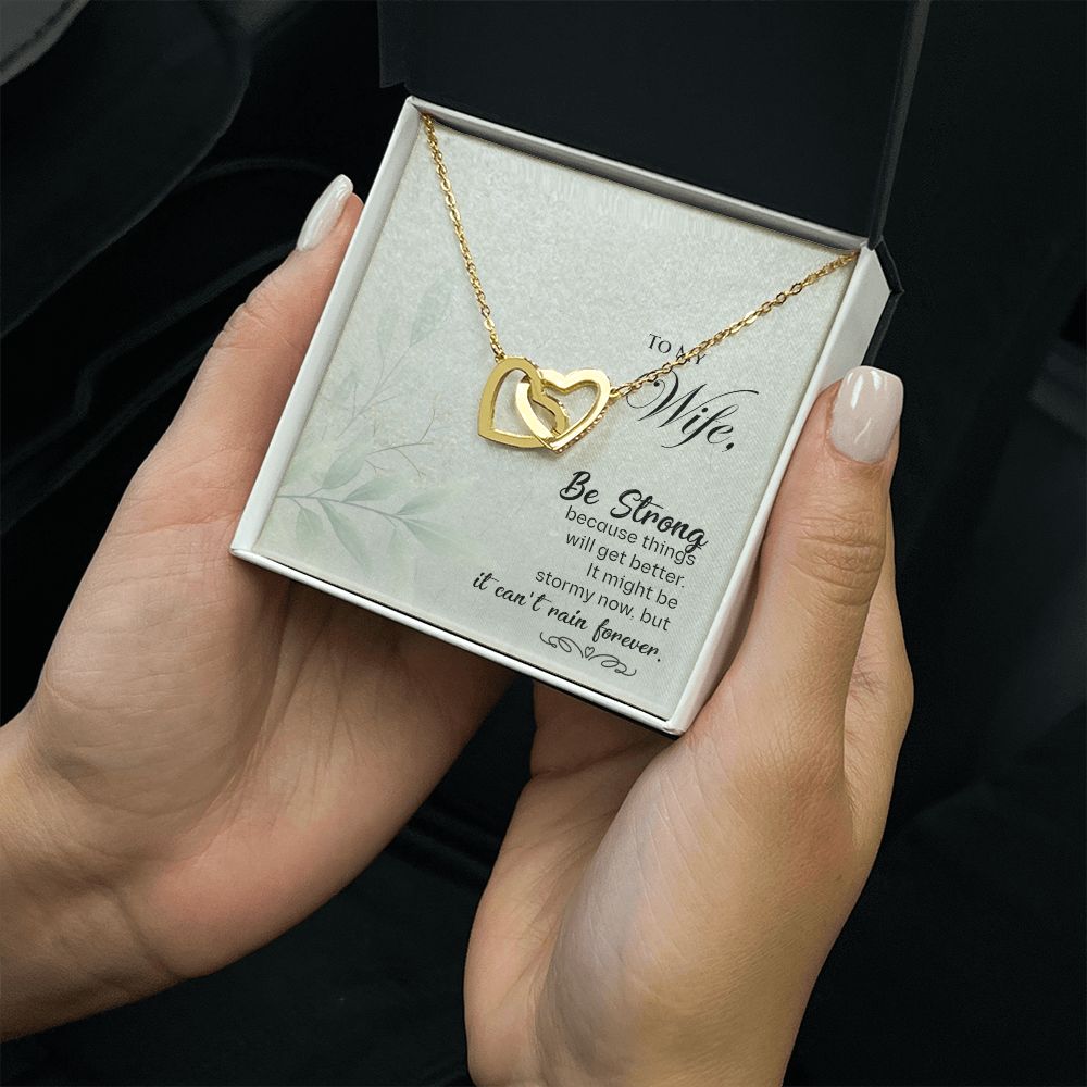 To My Wife | Be Strong, Because things will get better - Interlocking Hearts Necklace
