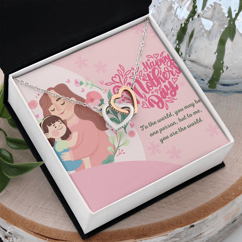 Happy Mother's Day | To The World, you may be one person, but to me you are the world - Interlocking Hearts Necklace
