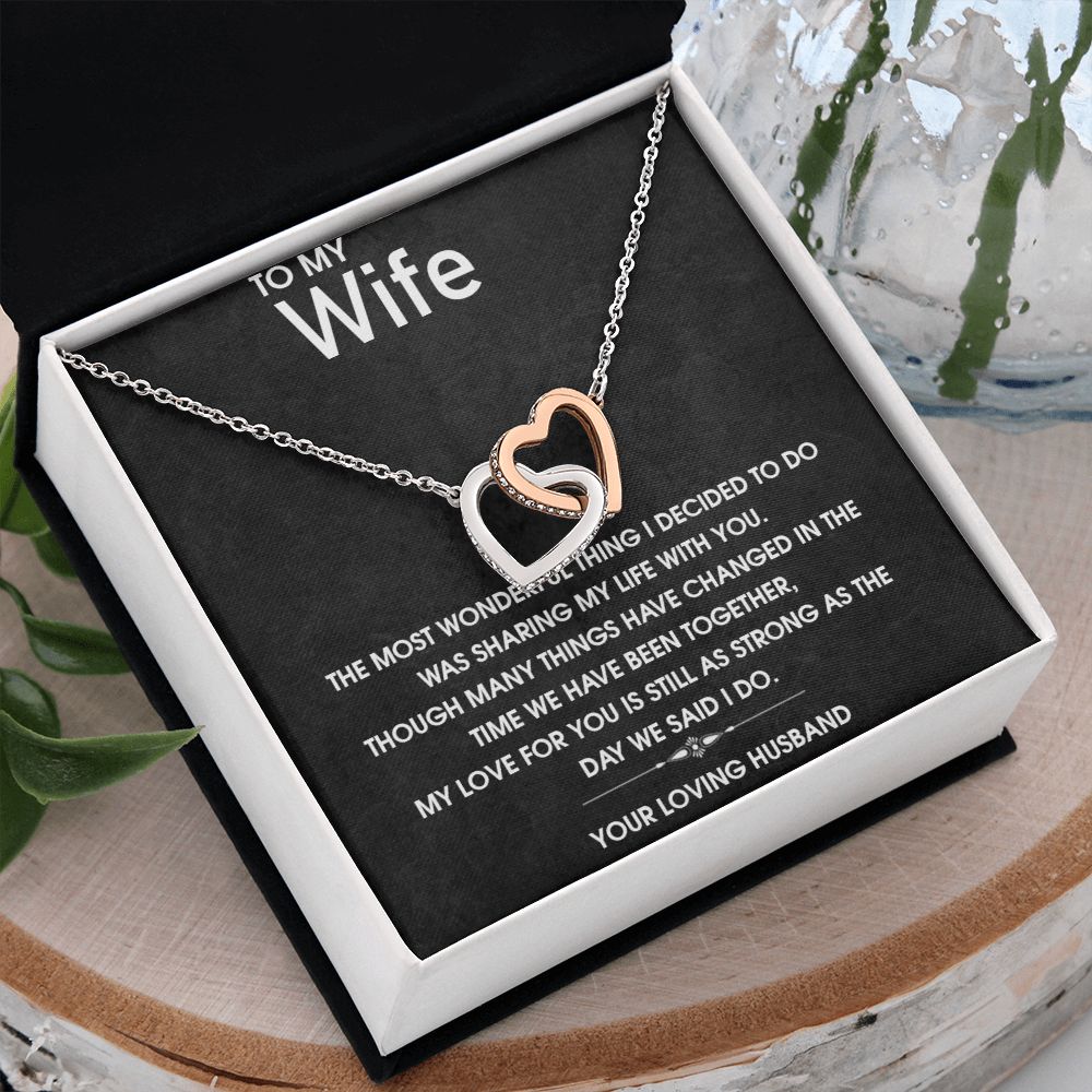 To My Wife | My Love for you is still as strong as the day we said I do - Interlocking Hearts Necklace