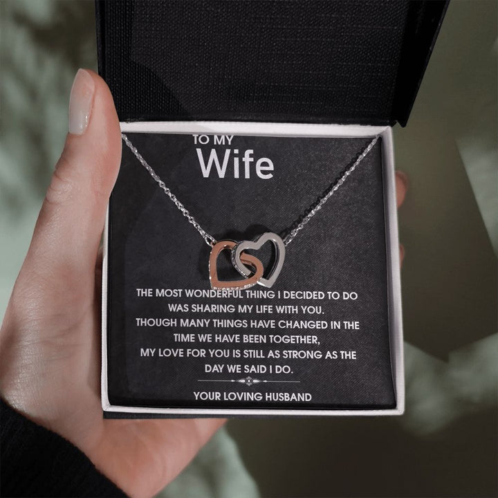 To My Wife | My Love for you is still as strong as the day we said I do - Interlocking Hearts Necklace