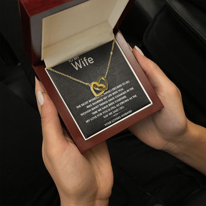 To My Wife | My Love for you is still as strong as the day we said I do - Interlocking Hearts Necklace