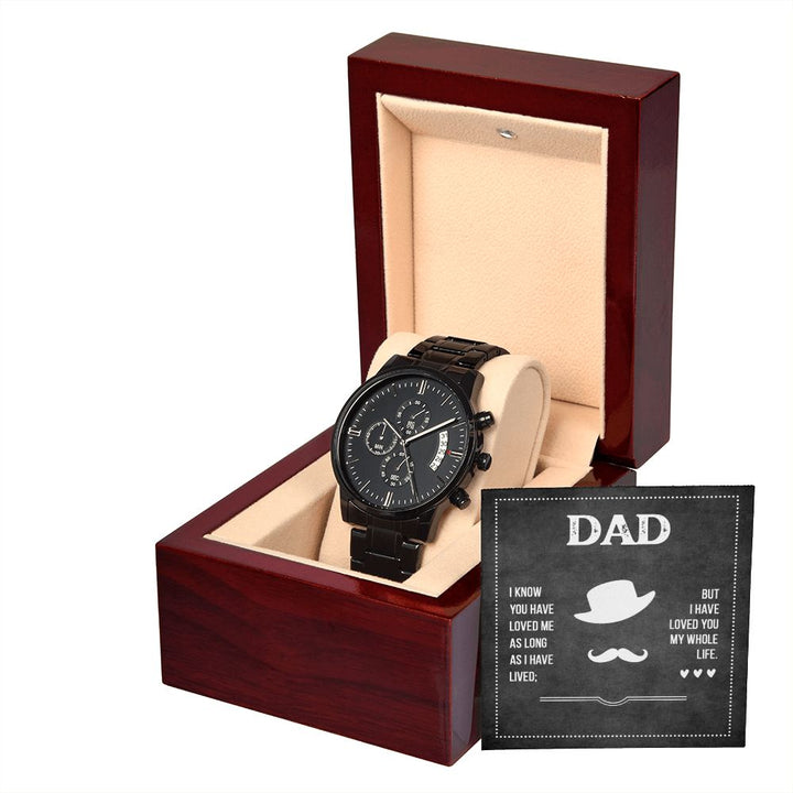 To My Dad | Dad I know you have loved me - Black Chronograph Watch