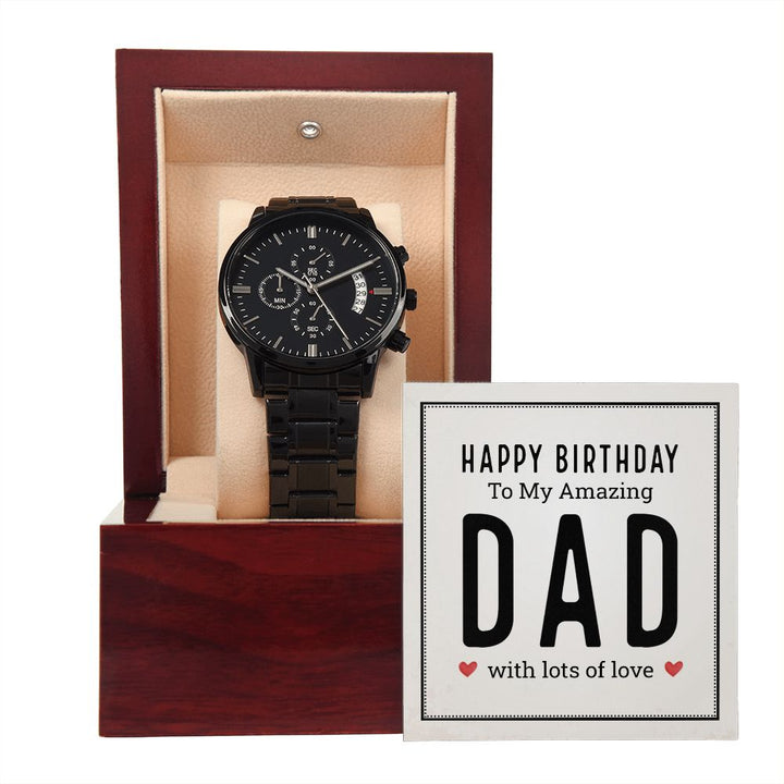 To My Dad | Happy birthday to my amazing Dad - Black Chronograph Watch