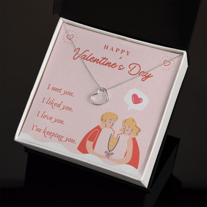 Valentine's Day | I Met, Love, Liked and Keeping You - Delicate Heart Necklace