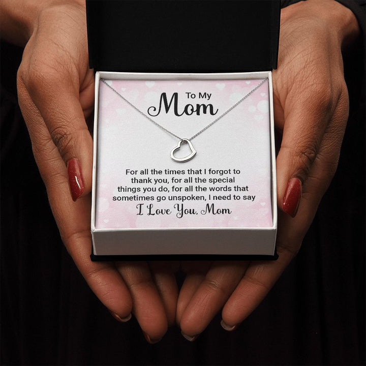 To My Mom - For All the Times - Delicate Heart Necklace