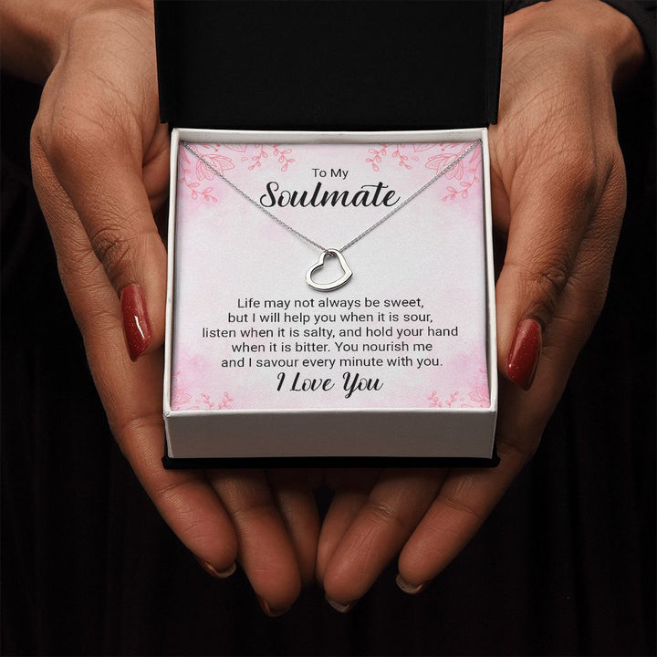 To My Soulmate | Life may not always be sweet - Delicate Heart Necklace