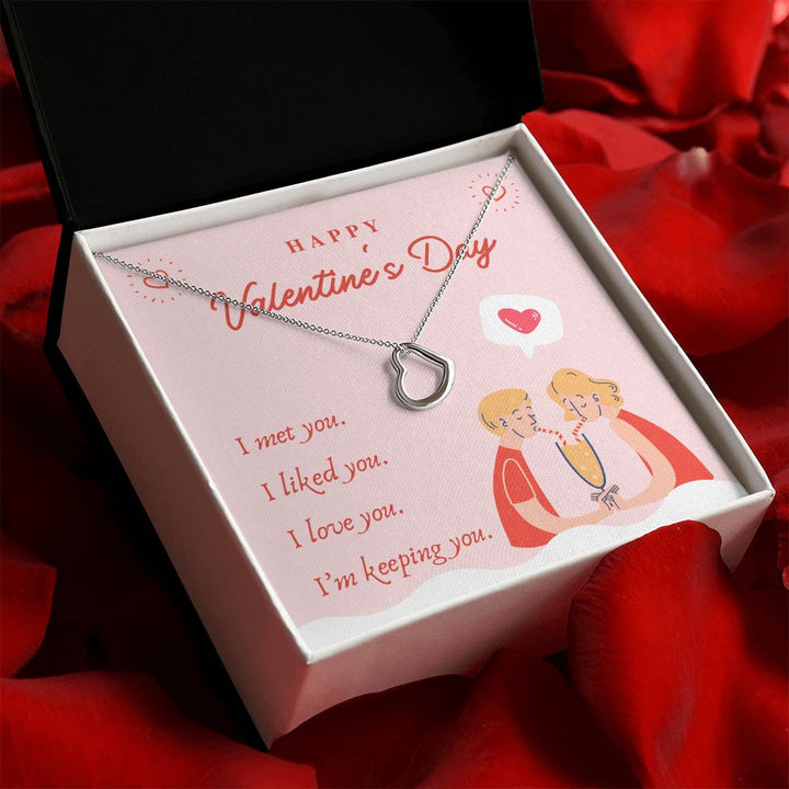 Valentine's Day | I Met, Love, Liked and Keeping You - Delicate Heart Necklace