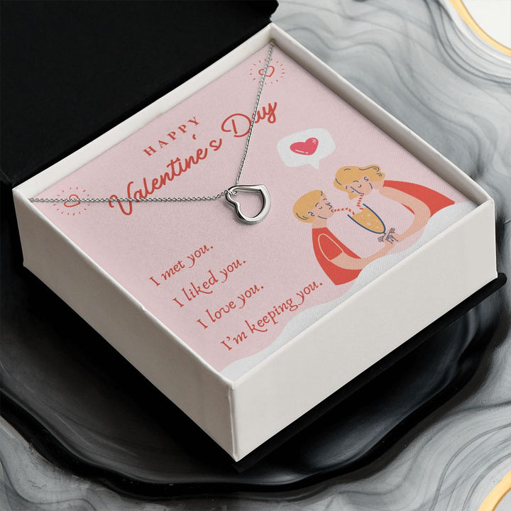 Valentine's Day | I Met, Love, Liked and Keeping You - Delicate Heart Necklace