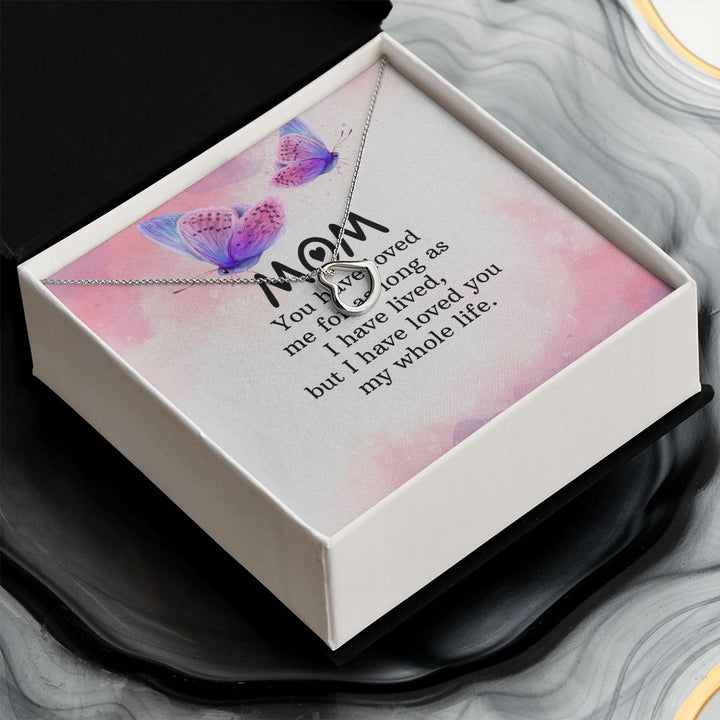 To My Mom | I have loved you my whole life - Delicate Heart Necklace