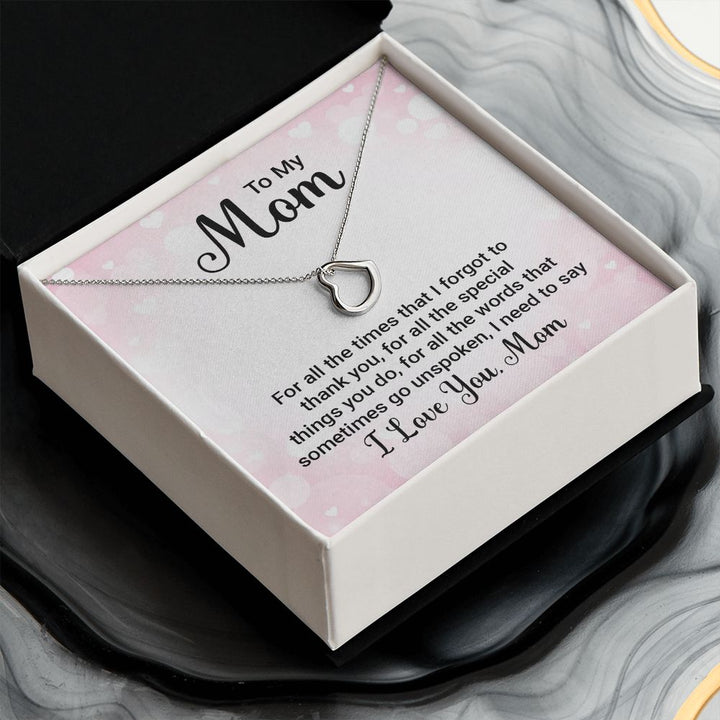 To My Mom - For All the Times - Delicate Heart Necklace