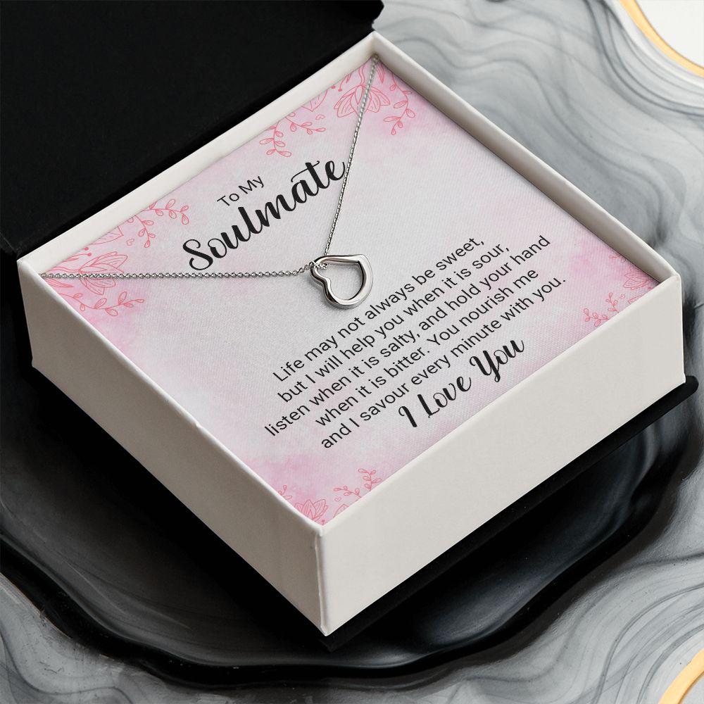 To My Soulmate | Life may not always be sweet - Delicate Heart Necklace