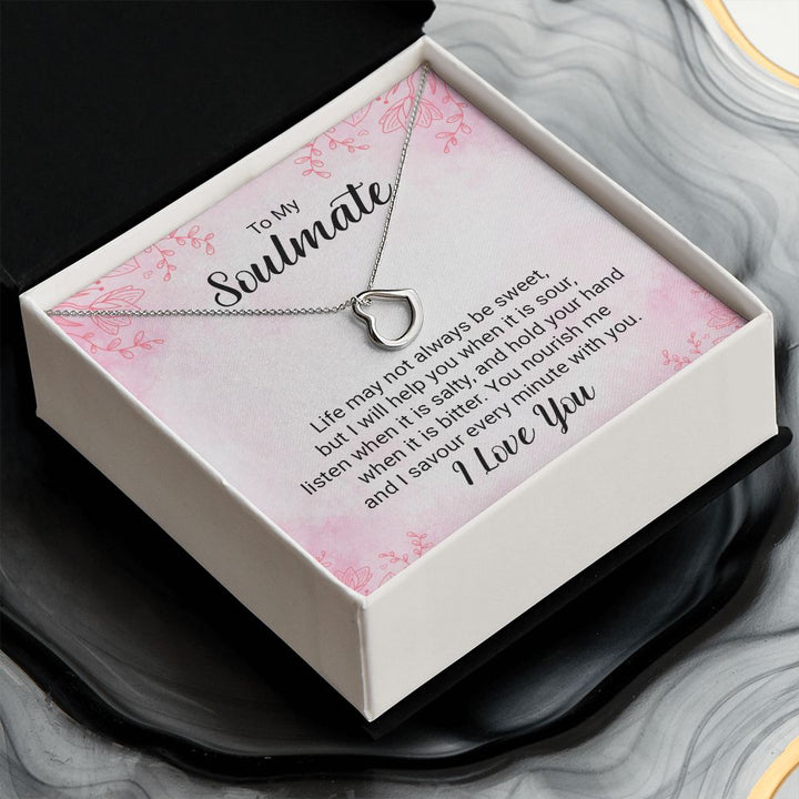 To My Soulmate | Life may not always be sweet - Delicate Heart Necklace