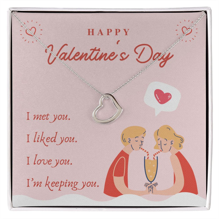 Valentine's Day | I Met, Love, Liked and Keeping You - Delicate Heart Necklace