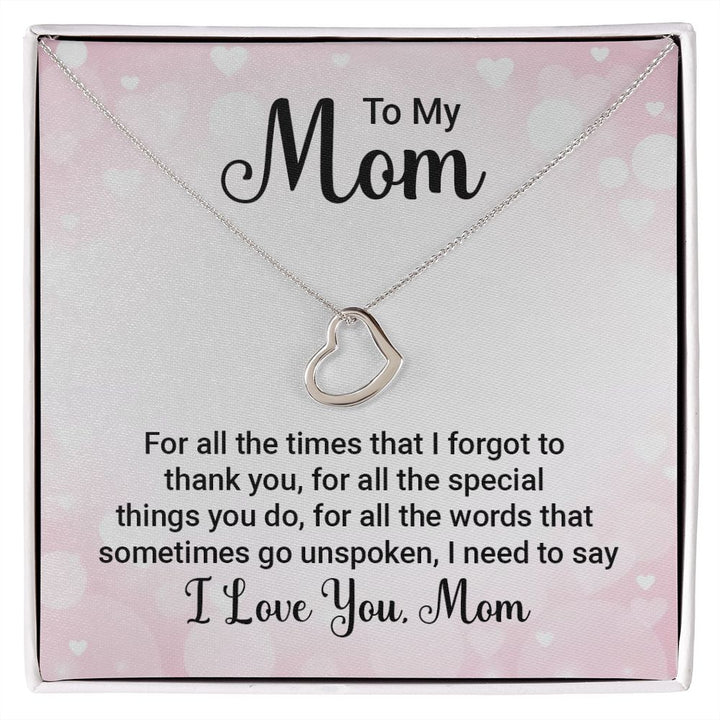 To My Mom - For All the Times - Delicate Heart Necklace