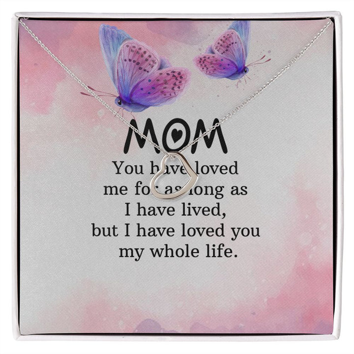 To My Mom | I have loved you my whole life - Delicate Heart Necklace