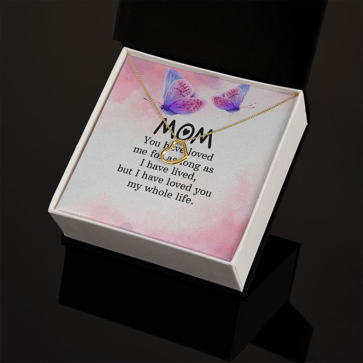 To My Mom | I have loved you my whole life - Delicate Heart Necklace