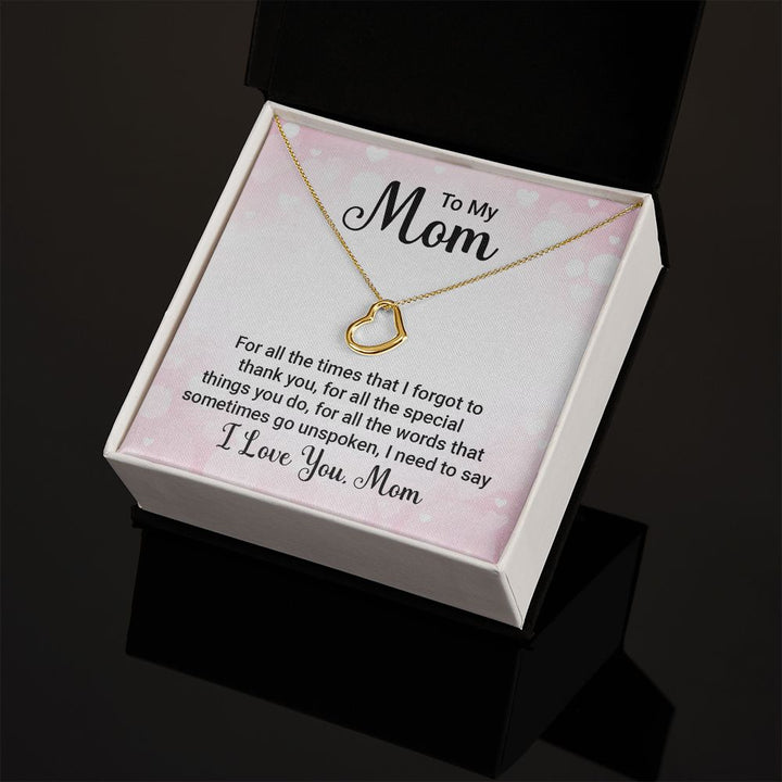 To My Mom - For All the Times - Delicate Heart Necklace