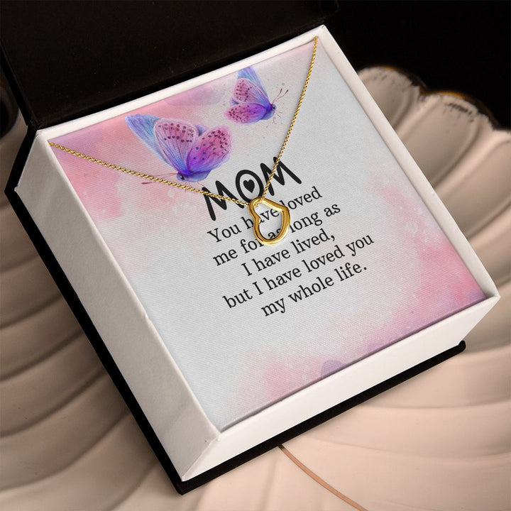 To My Mom | I have loved you my whole life - Delicate Heart Necklace