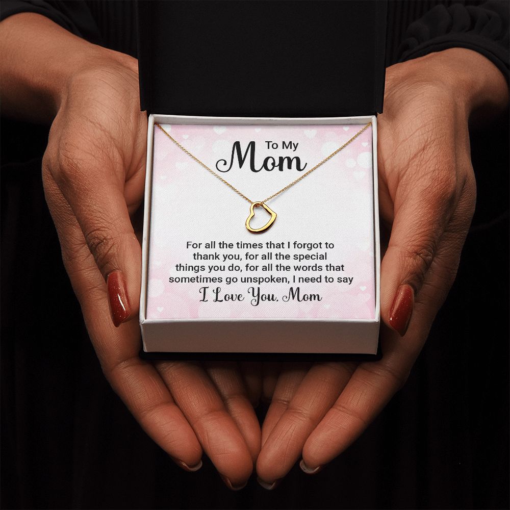 To My Mom - For All the Times - Delicate Heart Necklace