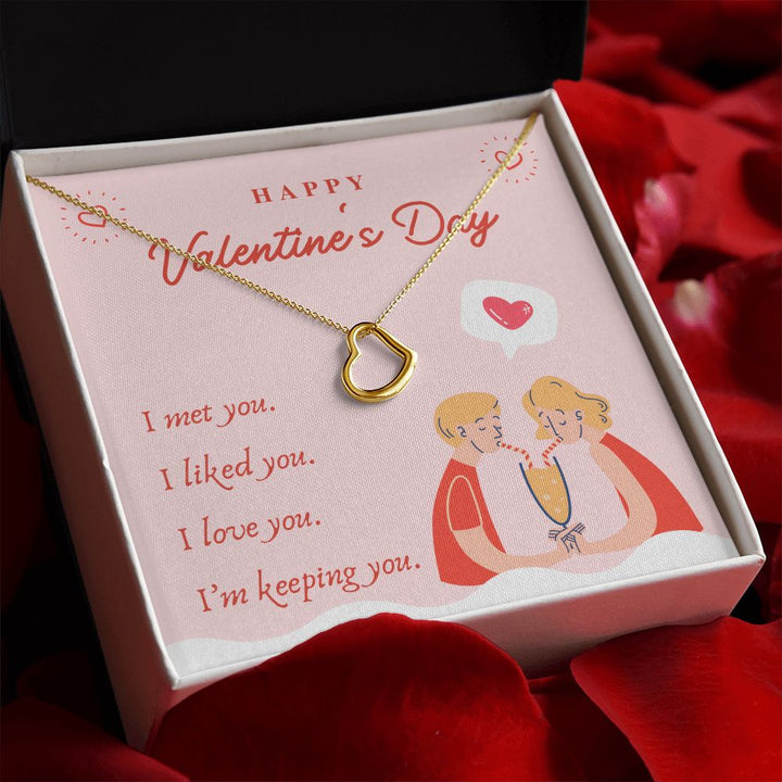 Valentine's Day | I Met, Love, Liked and Keeping You - Delicate Heart Necklace
