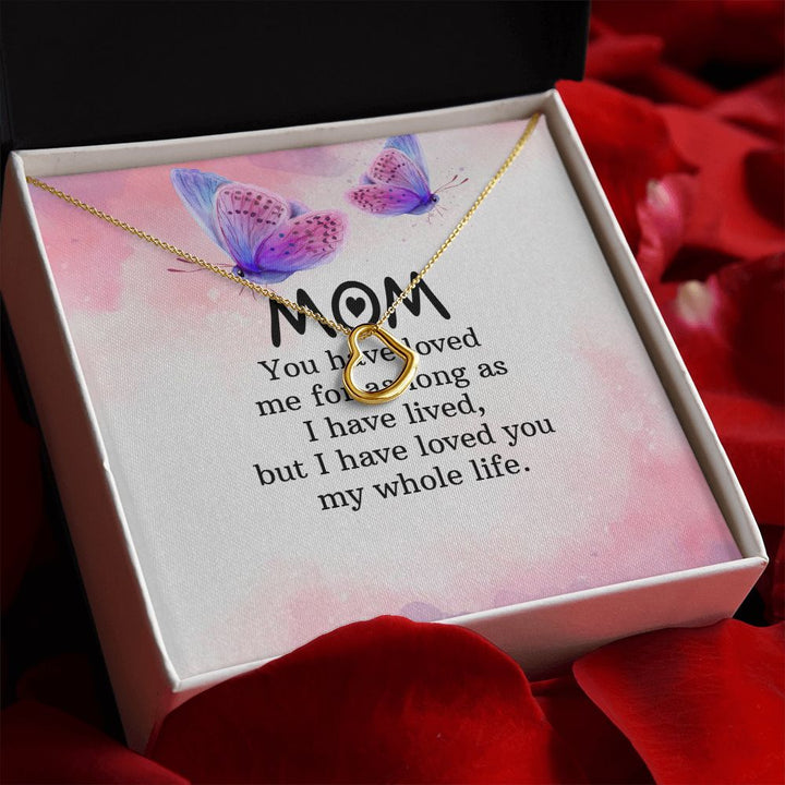 To My Mom | I have loved you my whole life - Delicate Heart Necklace