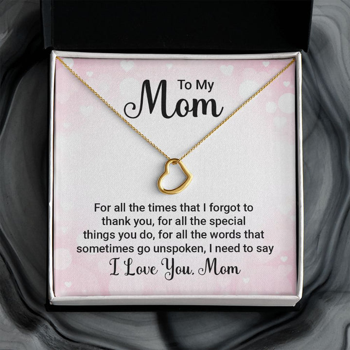 To My Mom - For All the Times - Delicate Heart Necklace