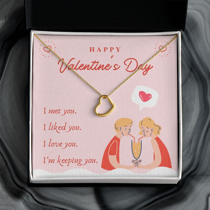 Valentine's Day | I Met, Love, Liked and Keeping You - Delicate Heart Necklace