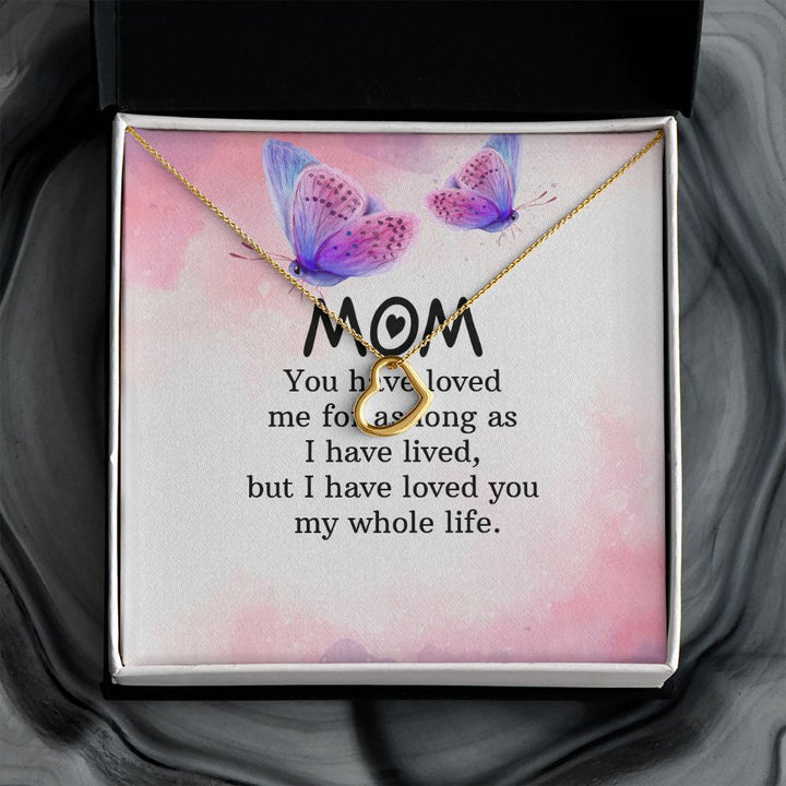 To My Mom | I have loved you my whole life - Delicate Heart Necklace