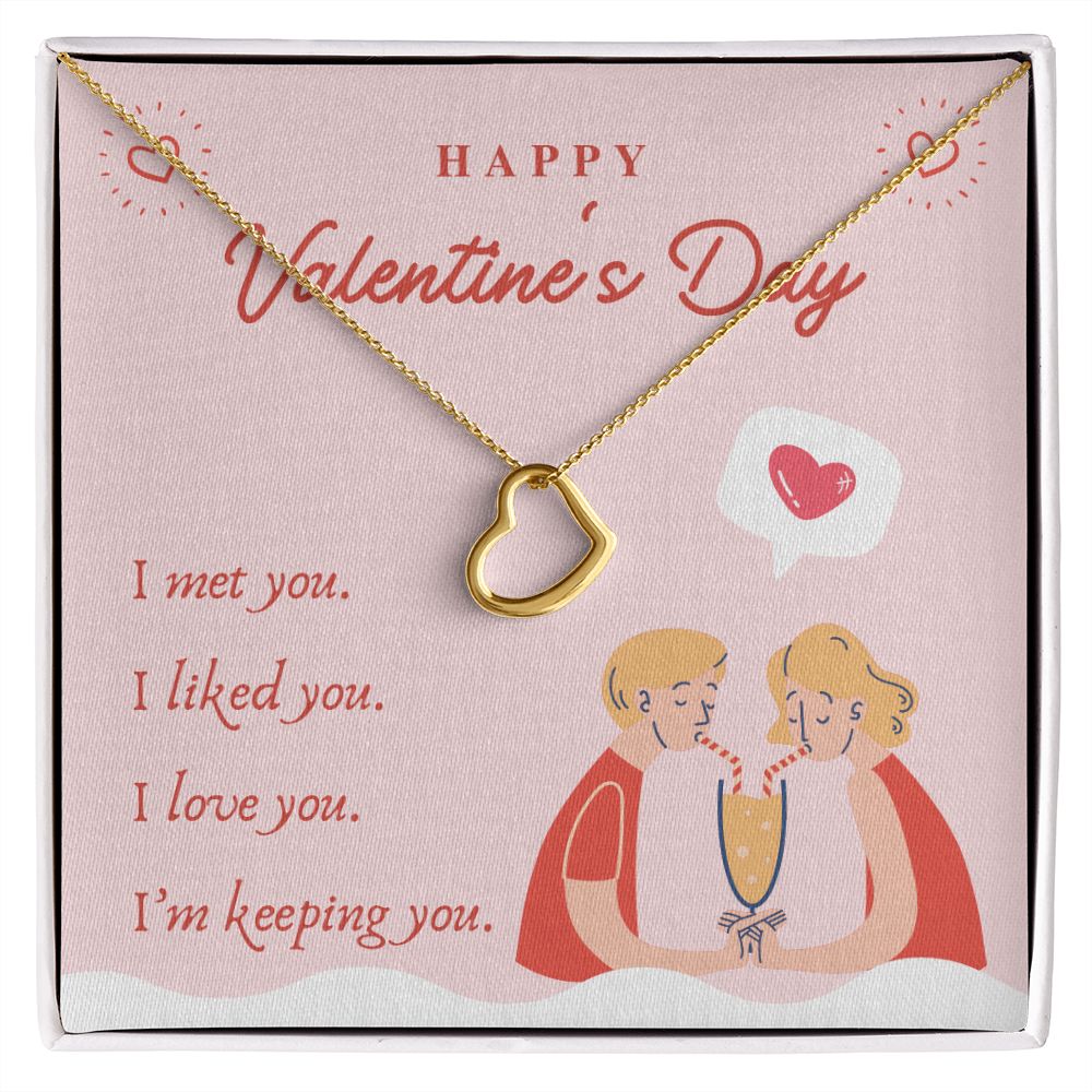 Valentine's Day | I Met, Love, Liked and Keeping You - Delicate Heart Necklace