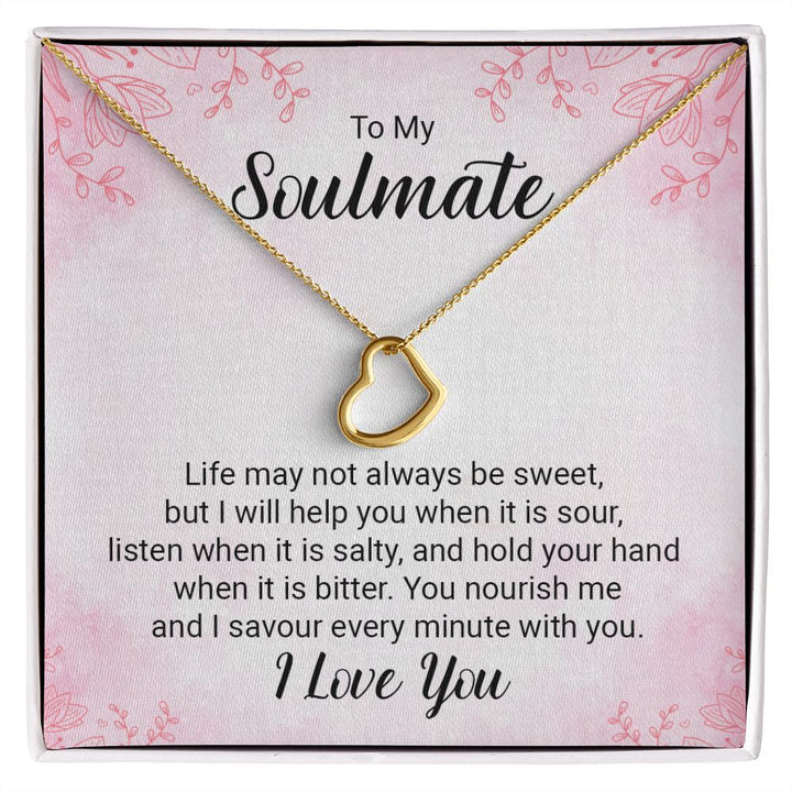 To My Soulmate | Life may not always be sweet - Delicate Heart Necklace