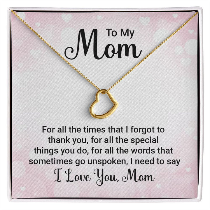 To My Mom - For All the Times - Delicate Heart Necklace