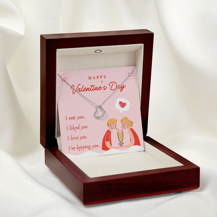 Valentine's Day | I Met, Love, Liked and Keeping You - Delicate Heart Necklace