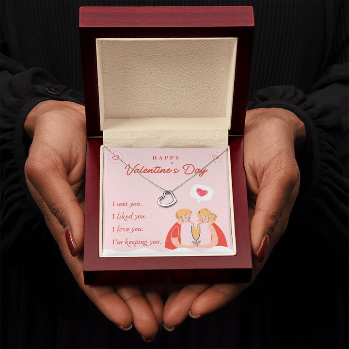Valentine's Day | I Met, Love, Liked and Keeping You - Delicate Heart Necklace