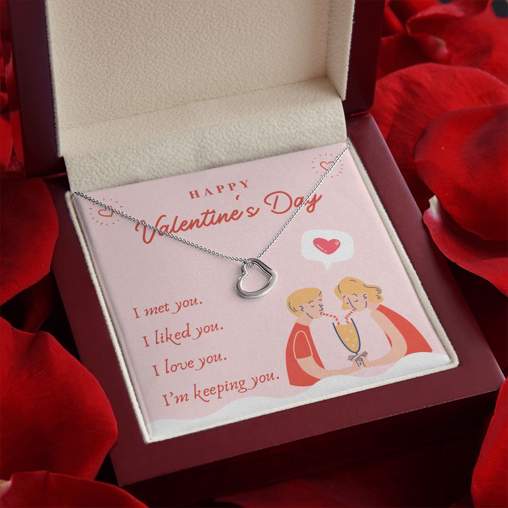 Valentine's Day | I Met, Love, Liked and Keeping You - Delicate Heart Necklace