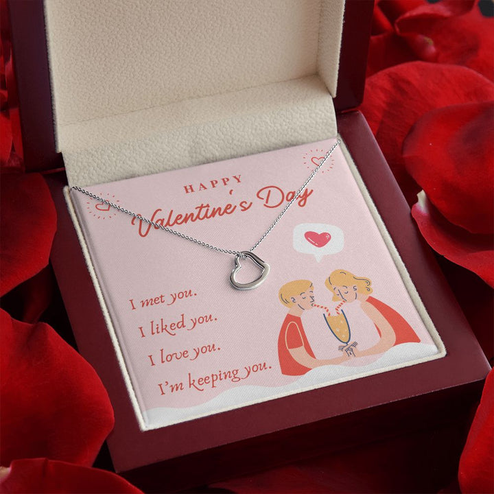 Valentine's Day | I Met, Love, Liked and Keeping You - Delicate Heart Necklace