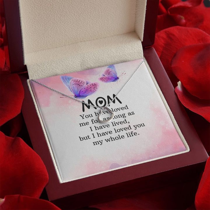 To My Mom | I have loved you my whole life - Delicate Heart Necklace