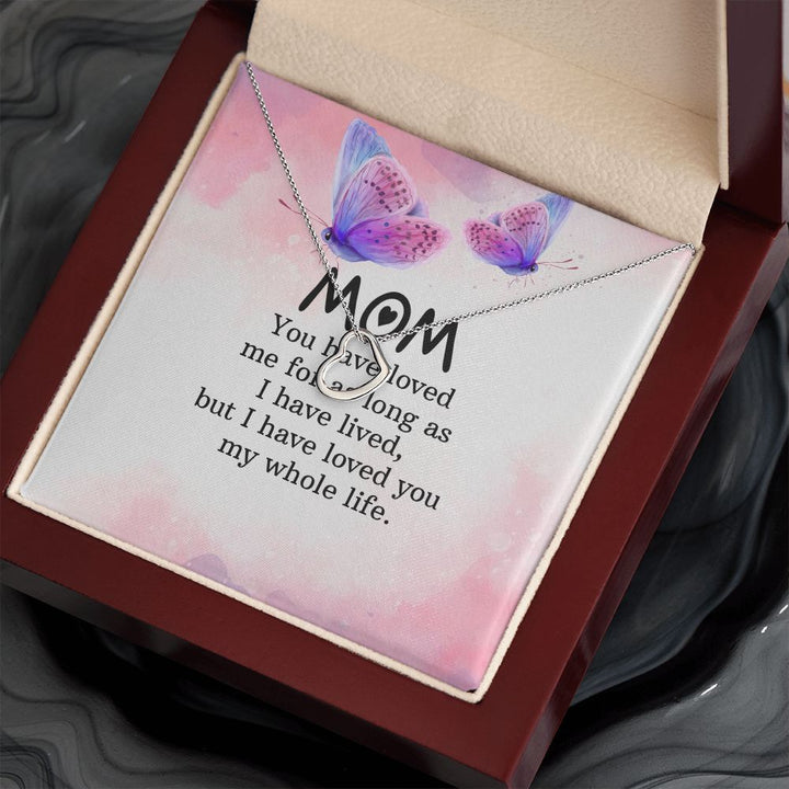 To My Mom | I have loved you my whole life - Delicate Heart Necklace