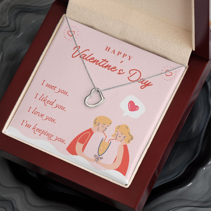 Valentine's Day | I Met, Love, Liked and Keeping You - Delicate Heart Necklace