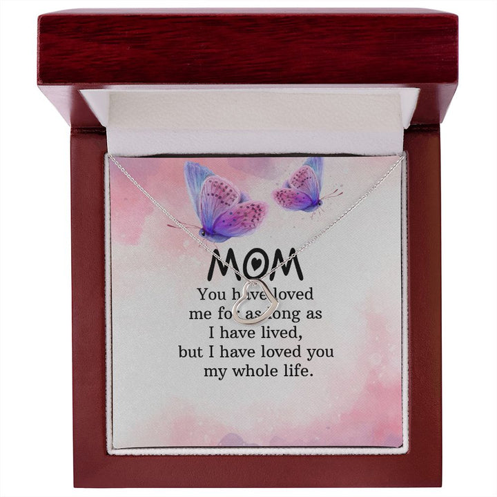To My Mom | I have loved you my whole life - Delicate Heart Necklace