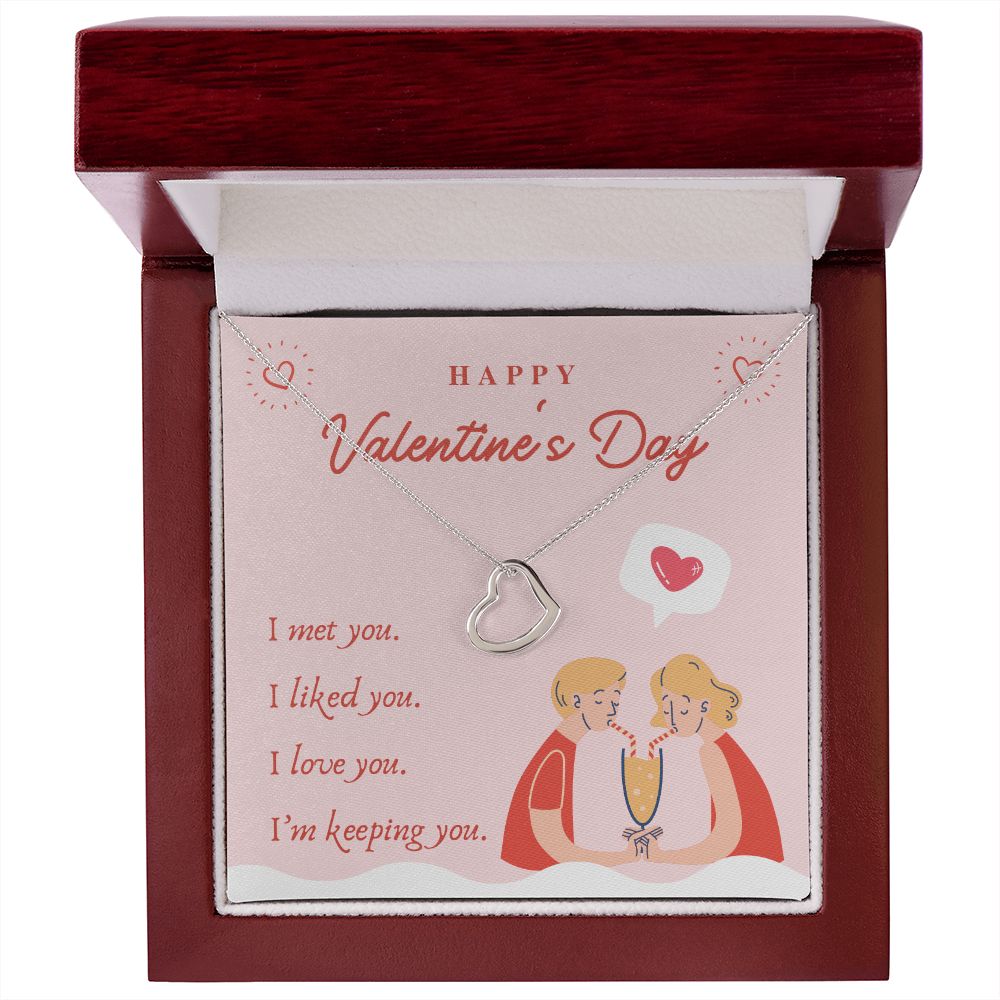 Valentine's Day | I Met, Love, Liked and Keeping You - Delicate Heart Necklace